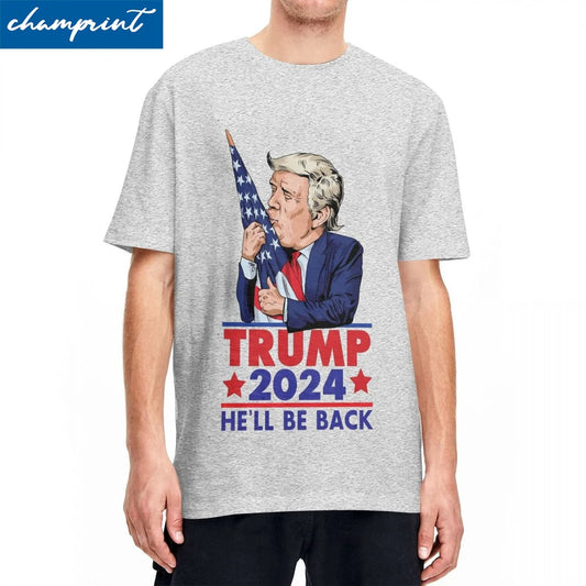 Donald Trump He'll Be Back T Shirt Men Cotton Tops Retro 2024 US Presidential Election Round Neck Short Sleeve