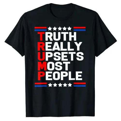 Trump Truth Really Upset Most People Trump 2024 America Flag T-Shirt Political Joke Graphic Tee Tops Sarcastic Sayings Outfits