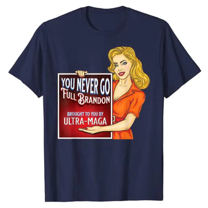 You Never Go Full Brandon Anti Joe Biden Ultra Maga T-Shirt Pro Trump Sarcastic Quote Graphic Tee Tops Political Joke Clothes